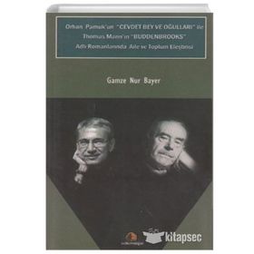 ORHAN PAMUK'UN CEVDET BEY VE OĞULLARI ILE THOMAS MANN'N BUDDENBROOKS ADLI ROMANLARINDA AILE VE TOPLUM ELEŞTİRİSİ - GAMZE NUR BAYER