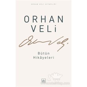 Orhan Veli - Bütün Hikayeleri - Orhan Veli Kanık