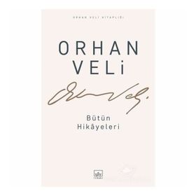Orhan Veli - Bütün Hikayeleri - Orhan Veli Kanık