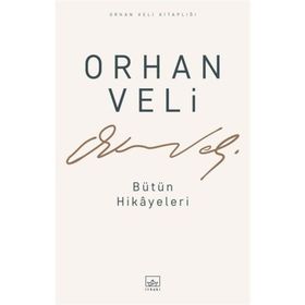 Orhan Veli - Bütün Hikayeleri - Orhan Veli Kanık