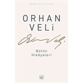 Orhan Veli - Bütün Hikayeleri - Orhan Veli Kanık