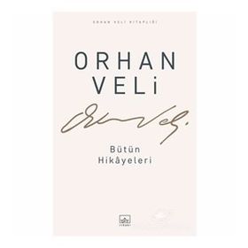 Orhan Veli - Bütün Hikayeleri - Orhan Veli Kanık
