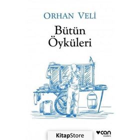 Orhan Veli - Bütün Öyküleri - Orhan Veli Kanık
