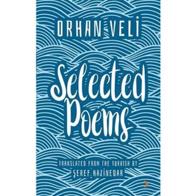 Orhan Veli Selected Poems - Şeref Hazinedar