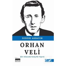 Orhan Veli - Şiir Atlasında Garip Bir Yaprak - Sıddık Akbayır