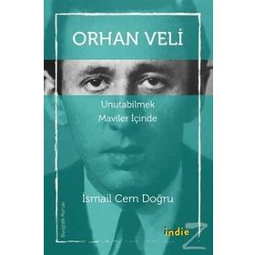 Orhan Veli - Unutabilmek Maviler İçinde - İsmail Cem Doğru