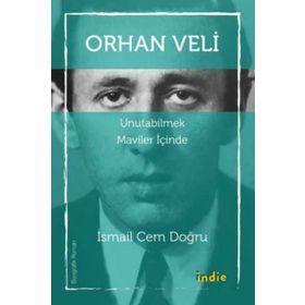 Orhan Veli - Unutabilmek Maviler İçinde - İsmail Cem Doğru