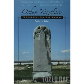 ORHUN YAZITLARI TÜRKÇEDEKİ İLK ÇALIŞMALAR - MUSTAFA BALCI