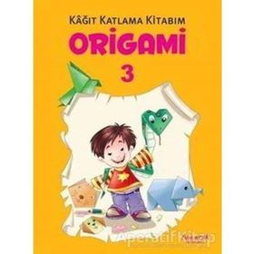 Origami 3 Kağıt Katlama Kitabım / Kolektif / Yumurcak Yayınları