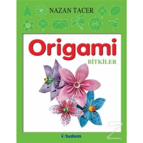 ORIGAMI HAYVANLAR-BITKILER - NAZAN TACER