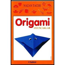 Origami Oyuncaklar - Nazan Tacer