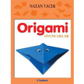 Origami Oyuncaklar - Nazan Tacer