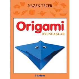 Origami Oyuncaklar - Nazan Tacer