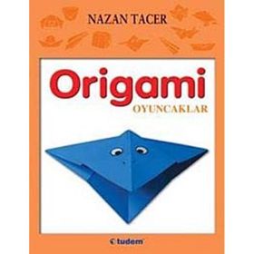 Origami Oyuncaklar - Nazan Tacer