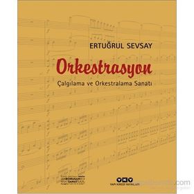 Orkestrasyon Çalgılama ve Orkestralama Sanatı - Ertuğrul Sevsay