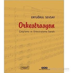 Orkestrasyon Çalgılama ve Orkestralama Sanatı - Ertuğrul Sevsay