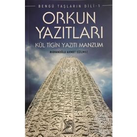 Orkun Yazıtları - Bengü Taşların Dili 1 - Ahmet Eğilmez