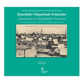 ORLANDO CARLO CALUMENO KOLEKSIYONUNDAN KARTPOSTALLARLA DİYARBAKIR VILAYETINDE ERMENILER - OSMAN KÖKER