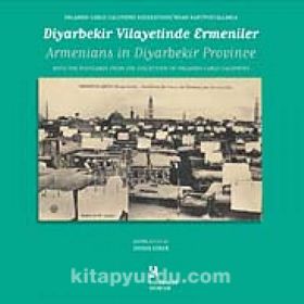 ORLANDO CARLO CALUMENO KOLEKSIYONUNDAN KARTPOSTALLARLA DİYARBAKIR VILAYETINDE ERMENILER - OSMAN KÖKER