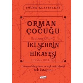 Orman Çocuğu - İki Şehrin Hikayesi - Joseph Rudyard Kipling Charles Dickens
