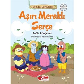 Orman Günlükleri - Aşırı Meraklı Serçe - Çilek Yayınları