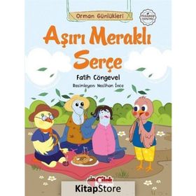 Orman Günlükleri - Aşırı Meraklı Serçe - Çilek Yayınları