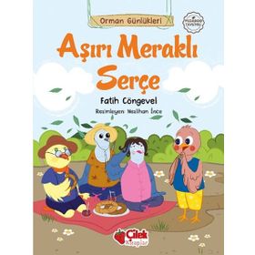 Orman Günlükleri - Aşırı Meraklı Serçe - Çilek Yayınları