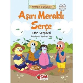 Orman Günlükleri - Aşırı Meraklı Serçe - Çilek Yayınları