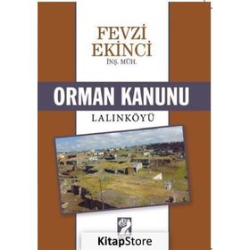 Orman Kanunu - Lalınköyü - Fevzi Ekinci