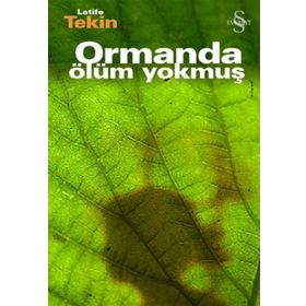 ORMANDA ÖLÜM YOKMUŞ - LATIFE TEKIN (ISBN:9789752970564)