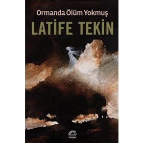 ORMANDA ÖLÜM YOKMUŞ - LATIFE TEKIN (ISBN:9789752970564)