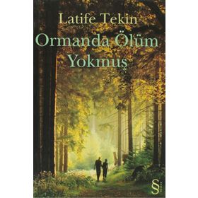 ORMANDA ÖLÜM YOKMUŞ - LATIFE TEKIN (ISBN:9789752970564)