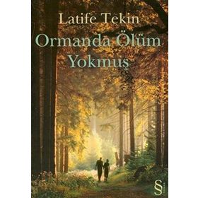 ORMANDA ÖLÜM YOKMUŞ - LATIFE TEKIN (ISBN:9789752970564)
