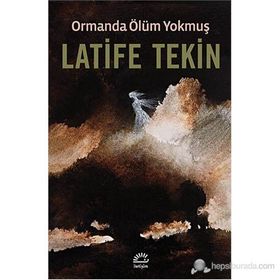 ORMANDA ÖLÜM YOKMUŞ - LATIFE TEKIN (ISBN:9789752970564)