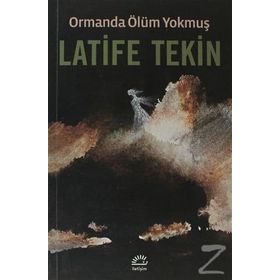Ormanda Ölüm Yokmuş - Latife Tekin