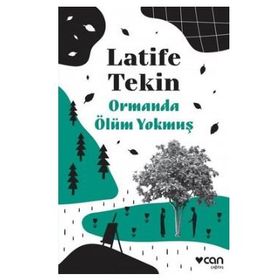 Ormanda Ölüm Yokmuş - Latife Tekin