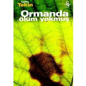 Ormanda Ölüm Yokmuş - Latife Tekin
