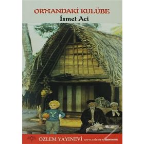 ORMANDAKI KULÜBE - İSMET ACI
