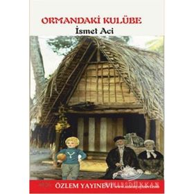 ORMANDAKI KULÜBE - İSMET ACI