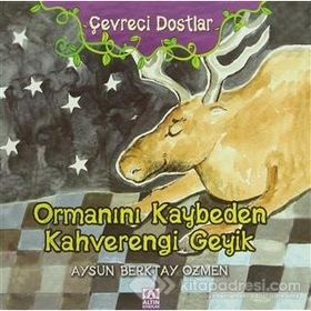 ORMANINI KAYBEDEN KAHVERENGI GEYIK - AYSUN BERKTAY ÖZMEN
