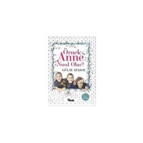 Örnek Anne Nasıl Olur? - Gülay Atasoy