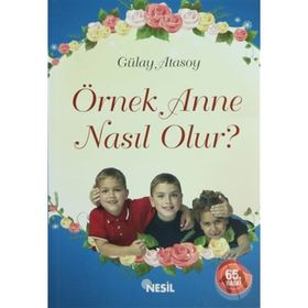 Örnek Anne Nasıl Olur? - Gülay Atasoy