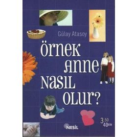 Örnek Anne Nasıl Olur? - Gülay Atasoy