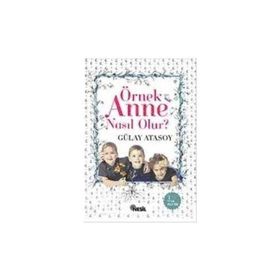 Örnek Anne Nasıl Olur? - Gülay Atasoy