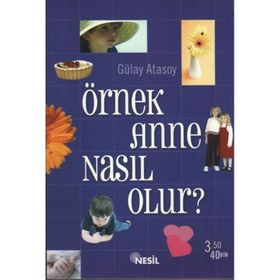 Örnek Anne Nasıl Olur? - Gülay Atasoy