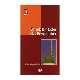 Örnek Bir Lider Hz. Peygamber - Bünyamin Erul