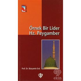 Örnek Bir Lider Hz. Peygamber - Bünyamin Erul
