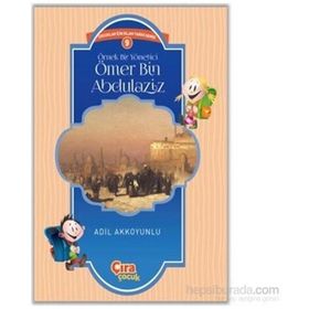 Örnek Bir Yönetici Ömer Bin Abdülaziz / Adil Akkoyunlu / Çıra Yayınları
