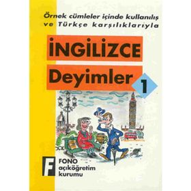 ÖRNEK CÜMLELER İÇİNDE KULLANILIŞ VE TÜRKÇE KARŞILIKLARIYLA İNGİLİZCE DEYIMLER-1 - KOMISYON