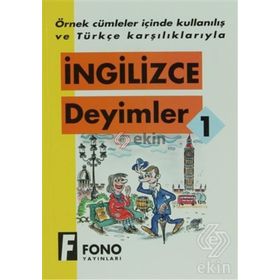 ÖRNEK CÜMLELER İÇİNDE KULLANILIŞ VE TÜRKÇE KARŞILIKLARIYLA İNGİLİZCE DEYIMLER-1 - KOMISYON
